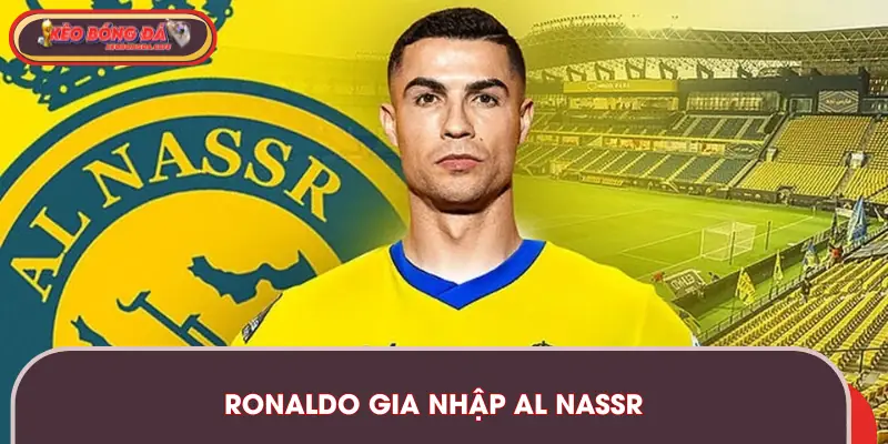 Ronaldo Gia Nhập Al Nassr - Đột Phá Mới Trong Sự Nghiệp CR7